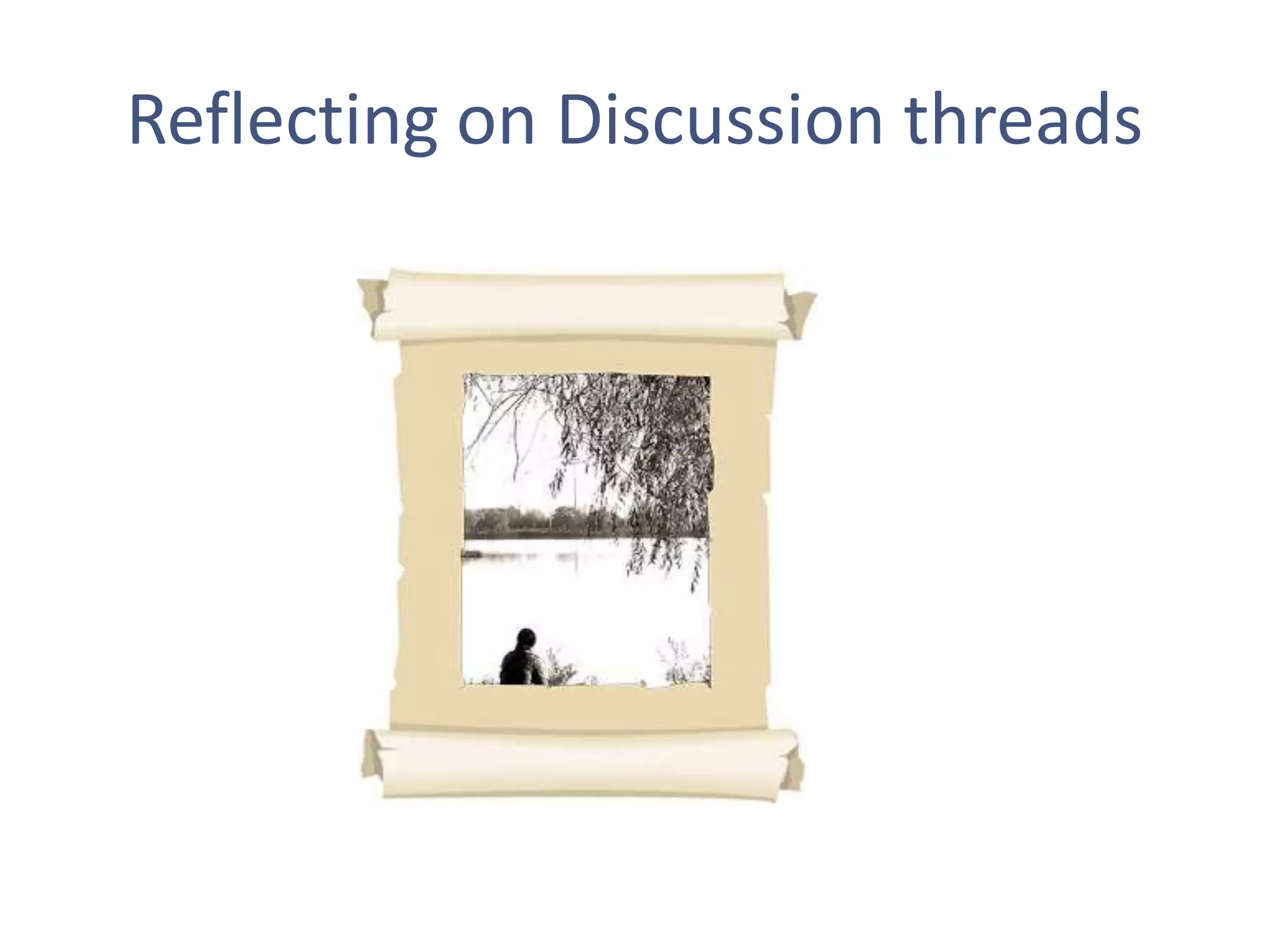 Discussion Threads:  A place to practise being critically reflective workers