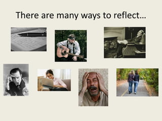 There are many ways to reflect…
 