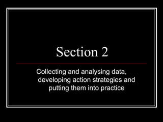 Section 2Collecting and analysing data, developing action strategies and putting them into practice