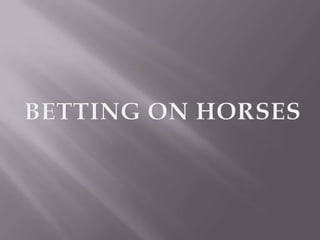 BETTING ON HORSES 