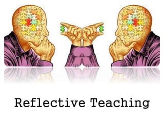 Reflective Teaching
 