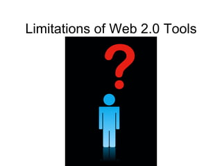 Limitations of Web 2.0 Tools 