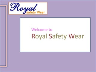 Welcome to
Royal Safety Wear
 