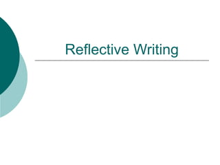 Reflective Writing
 