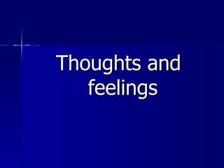 Thoughts and feelings 