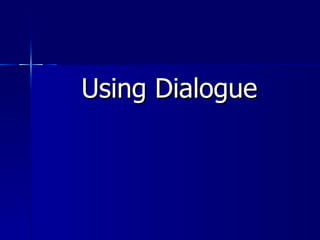 Using Dialogue 