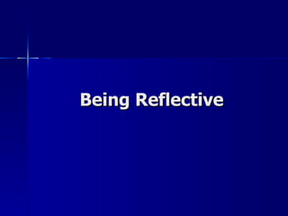 Being Reflective 