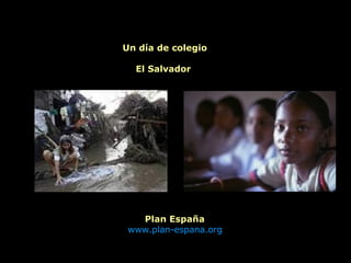 Un día de colegio El Salvador  Plan España www.plan-espana.org   