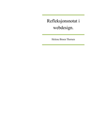 Refleksjonsnotat i
webdesign.
Helene Broen Thorsen
 