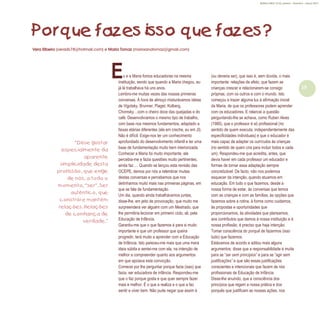 19
Refletir EdInf, nº 01, janeiro – fevereiro - março 2017
u e a Maria fomos educadoras na mesma
instituição, sendo que quando a Maria chegou, eu
já lá trabalhava há uns anos.
Lembro-me muitas vezes das nossas primeiras
conversas. À hora de almoço misturávamos ideias
de Vigotsky, Brunner, Piaget, Kolberg,
Chomsky…com o cheiro doce das queijadas e do
café. Desenvolvíamos o mesmo tipo de trabalho,
com base nos mesmos fundamentos, adaptado a
faixas etárias diferentes (ela em creche, eu em JI).
Não é difícil. Exige-nos ter um conhecimento
aprofundado do desenvolvimento infantil e ter uma
base de fundamentação muito bem interiorizada.
Conhecer a Maria foi muito importante, ela
percebia-me e fazia questões muito pertinentes,
ainda faz…. Quando se lançou esta revisão das
OCEPE, demos por nós a relembrar muitas
destas conversas e percebemos que nos
detínhamos muito mais nas primeiras páginas, em
que se fala de fundamentação.
Um dia, quando ainda trabalhávamos juntas,
disse-lhe, em jeito de provocação, que muito me
surpreendera ver alguém com um Mestrado, que
lhe permitiria lecionar em primeiro ciclo, ali, pela
Educação de Infância.
Garantiu-me que o que fazemos é para si muito
importante e que um professor que queira
progredir, terá muito a aprender com a Educação
de Infância. Isto pareceu-me mais que uma mera
ideia súbita e sentei-me com ela, na intenção de
melhor a compreender quanto aos argumentos
em que apoiava esta convicção.
Comecei por lhe perguntar porque fazia (isso) que
fazia, ser educadora de infância. Respondeu-me
que o faz porque gosta e que quer sempre fazer
mais e melhor. É o que a realiza e o que a faz
sentir e viver bem. Não pude negar que assim é
(ou deveria ser), que isso é, sem dúvida, o mais
importante: relações de afeto, que fazem as
crianças crescer e relacionarem-se consigo
próprias, com os outros e com o mundo. Isto
começou a trazer alguma luz à afirmação inicial
da Maria, de que os professores podem aprender
com os educadores. E relancei a questão
perguntando-lhe se achava, como Ruben Alves
(1980), que o professor é só profissional (no
sentido de quem executa, independentemente das
especificidades individuais) e que o educador é
mais capaz de adaptar os currículos às crianças
(no sentido de quem cria para incluir todos e cada
um). Respondeu-me que acredita, antes, que
devia haver em cada professor um educador e
formas de tornar essa adaptação sempre
concretizável. De facto, não nos podemos
esquecer da intenção, quando atuamos em
educação. Em tudo o que fazemos, desde a
nossa forma de estar, às conversas que temos
com as crianças e com as famílias, às opções que
fazemos sobre a rotina, à forma como cuidamos,
às propostas e oportunidades que
proporcionamos, às atividades que planeamos,
aos contributos que damos à nossa instituição e à
nossa profissão, é preciso que haja intenção.
Tomar consciência do porquê de fazermos (isso
tudo) que fazemos.
Estávamos de acordo e aditou mais alguns
argumentos: disse que a responsabilidade é muita
para se “ser sem princípios” e para se “agir sem
justificações” e que são essas justificações
conscientes e intencionais que fazem de nós
profissionais de Educação de Infância.
Disse-lhe anuindo, que a consciência dos
princípios que regem a nossa prática e dos
porquês que justificam as nossas ações, nos
E
Vera Ribeiro (verarib78@hotmail.com) e Maria Tomaz (mariaanatomaz@gmail.com)
 