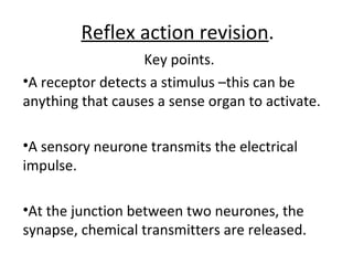 Reflex action revision . ,[object Object],[object Object],[object Object],[object Object]