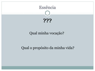 Essência


            ???

    Qual minha vocação?


Qual o propósito da minha vida?
 