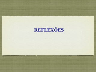 REFLEXÕES 