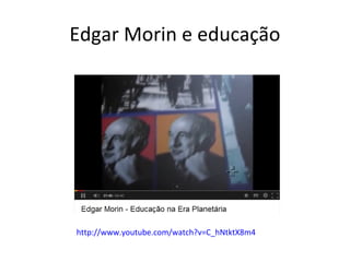 Edgar Morin e educação

http://www.youtube.com/watch?v=C_hNtktX8m4

 