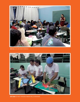 DER SUL 1: EE João Amos Comenius
DER ASSIS: EE Profª Francisca Ribeiro Mello Fernandes
DER ASSIS: EE Profª Francisca Ribeiro Mello Fernandes
DER SUL 1: EE João Amos Comenius
 