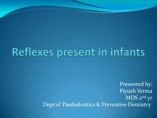 Presented by:
Piyush Verma
MDS 2nd yr
Deptof Paedodontics & Preventive Dentistry
 