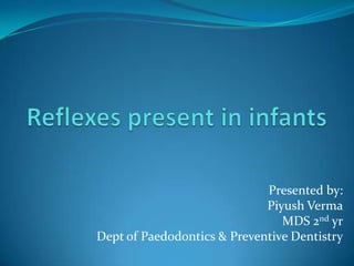 Presented by:
Piyush Verma
MDS 2nd yr
Dept of Paedodontics & Preventive Dentistry
 