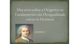 Rousseau e a Origem das Desigualdades