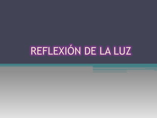  REFLEXIÓN DE LA LUZ 