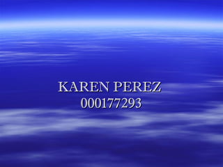 KAREN PEREZKAREN PEREZ
000177293000177293
 