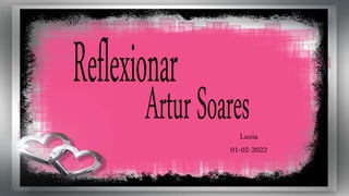 Reflexionar artur soares