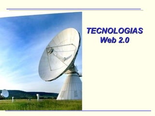 TECNOLOGIAS Web 2.0 
