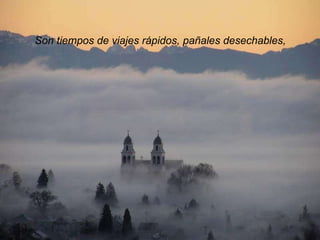 Son tiempos de viajes rápidos, pañales desechables, 