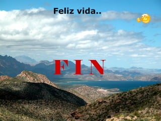 Feliz vida..




FIN
 