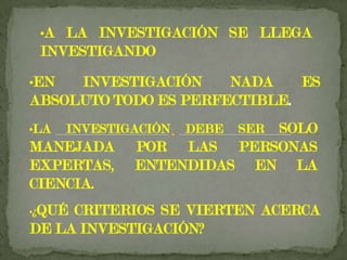 A LA INVESTIGACIÓN SE LLEGA INVESTIGANDO