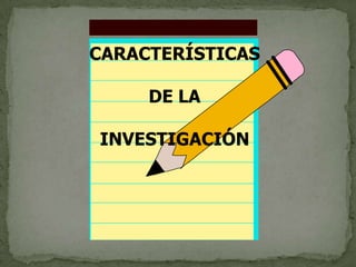 OBJETIVOS DE LA INVESTIGACIÓNCoadyuvar al avance y fortalecimiento de las ciencias.Descifrar las incógnitas que el universo y la naturaleza plantea al hombre.Descubrir las leyes que rigen a la naturaleza, la sociedad y pensamiento.Buscar soluciones a los diferentes problemas que nos rodean.Aportar nuevos conocimientos para ponerlo en práctica y de esa manera desarrollar el pensamiento humano.