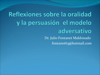 Dr. Julio Fontanet Maldonado  [email_address] 