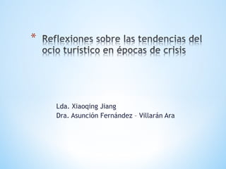 Lda. Xiaoqing Jiang
Dra. Asunción Fernández – Villarán Ara
 