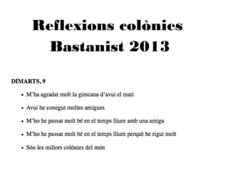 Reflexions colònies
Bastanist 2013
 