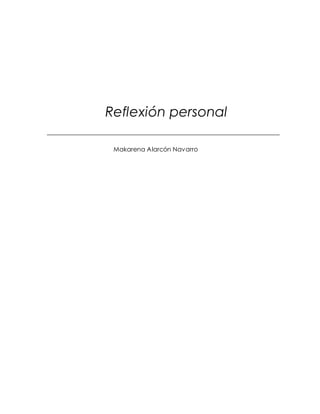 Reflexión personal
Makarena Alarcón Navarro
 