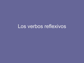 Los verbos reflexivos 