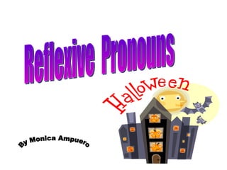 Reflexive  Pronouns By Monica Ampuero 