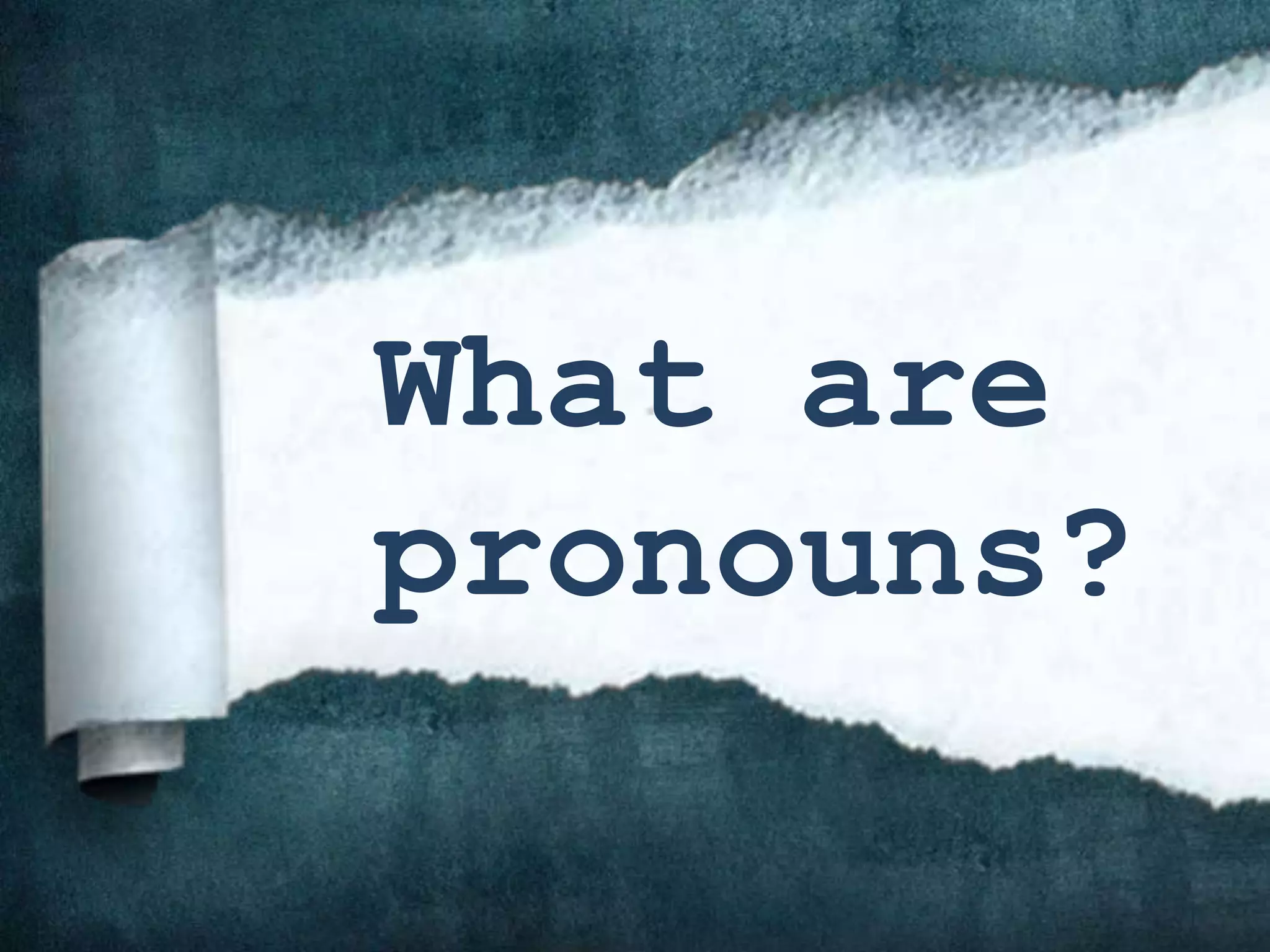 What are
pronouns?