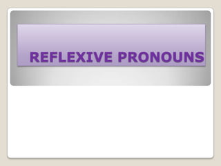 REFLEXIVE PRONOUNS
 