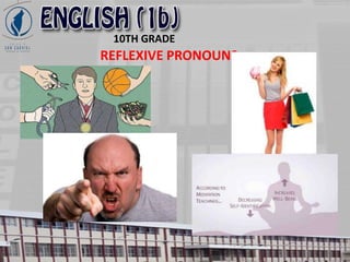 10TH GRADE
REFLEXIVE PRONOUNS