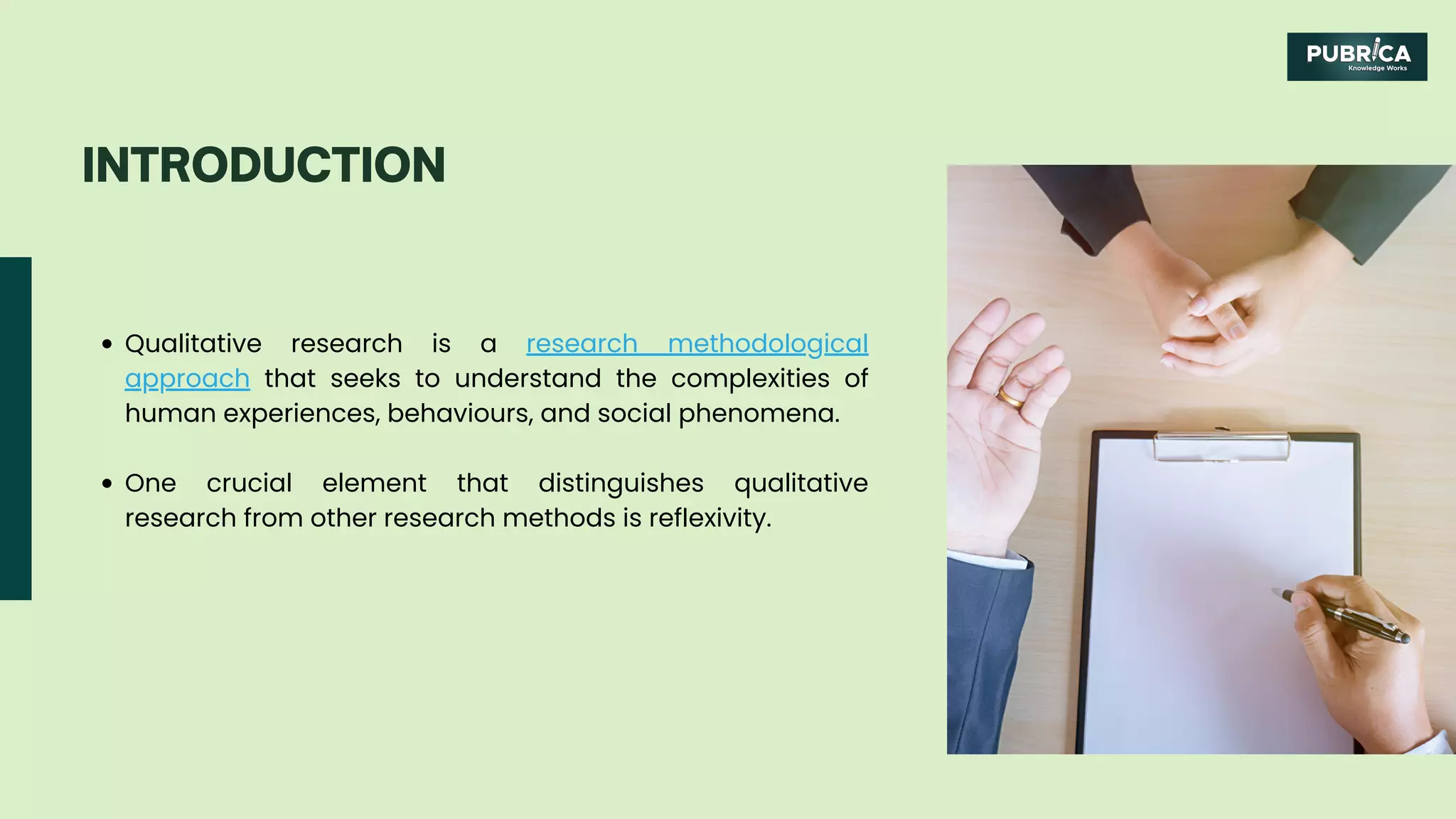 INTRODUCTION
Qualitative research is a research methodological
approach that seeks to understand the complexities of
human experiences, behaviours, and social phenomena.
One crucial element that distinguishes qualitative
research from other research methods is reflexivity.
 