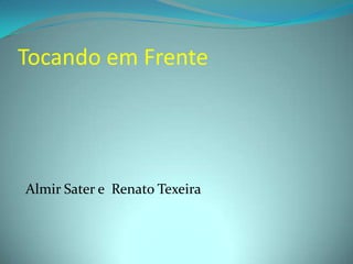 Tocando em Frente Almir Sater e  Renato Texeira
