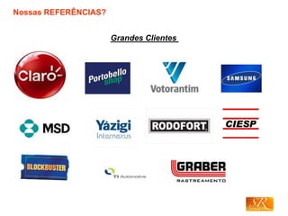 Nossas REFERÊNCIAS?
Grandes Clientes
 