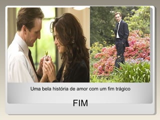Uma b ela história de amor com um fim trágico FIM 