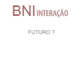 FUTURO ?
 
