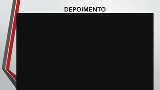 DEPOIMENTO
 