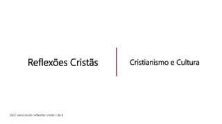 2022 siena studio reflexões cristãs 1 de 8
Reflexões Cristãs Cristianismo e Cultura
 