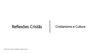2022 siena studio reflexões cristãs 2 de 8
Reflexões Cristãs Cristianismo e Cultura
 