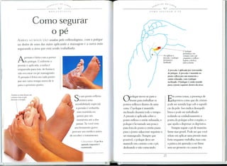 N 'f E. S   DoS
                                                                                                        S X. ~ £,                        -1/J I::..v

                                                                                                                                 :.J
                                                                                                      COMO             SEGURAR                   0      PE




             Como segurar
                ope "
AMBAS    AS MAos sAG usadas pelo reflexologista,           com 0 polegar
ou dedos de uma das maos aplicando a massagem              e a outra mao
segurando a area que esta sendo trabalhada.
                                                                                                                                                             o polegar
                                                                                                                                                             pennanece em
                                                                                                                             Aoaplicara                      conrow com 0 pe

A    pressao e feita com a ponta
     do polegar. Conforme a
pressao e aplicada, a unha e
                                                                                                                             pressiio, 0 polegar
                                                                                                                             permanece
                                                                                                                             inclinado
                                                                                                                                                             enquanw a reflexo;
                                                                                                                                                             IogisUl desloca
                                                                                                                                                                   0
                                                                                                                                                             paraajrellle

empurrada para tras, de forma a                                                                                                        A pressuo e aplicada por intermedio
nao encostar no pe massageado.                                                                                                         do polegar. A pressUo e mantida no
A pressao e feita em cad a ponto                                                                                                       ponto re/lexo por um momento e
                                                                                                                                       entuo relaxada, com 0 polegar
por um curto tempo antes de ir                                                                                                         inclinado. 0 polegar e entuo movido
para 0 proximo ponto.                                                                                                                  para 0 ponto seguinte dentro da area.




                                                                                                                                       "C m certas
                                           S    e urn ponto renexo
                                                mostra uma
                                            sensibilidade especial,
                                                                               O    polegar move-se para a
                                                                                    frente para trabalhar os
                                                                               pontos reflexos dentro de uma
                                                                                                                                       Dep6sitos
                                                                                                                                                     zonas, a presen<;a de
                                                                                                                                                      como que de crista is
                                                                                                                                       pode ser sentida logo sob a superff-
                                             a pressao e reduzida,             zona. 0 polegar e mantido                               cie da pele. Isso indica desequilf-
                                              mas mantida no                   inclinado durante todo 0 tempo.                         brios e pode ser trabalhado
                                              ponto por urn                    A pressao e aplicada sobre 0                            rodando-se cuidadosamente a
                                              momento ate a dor                ponto reflexo e entao relaxada;          0              ponta do polegar sobre a regiao, 0
                                             passar. Se voce tem               polegar e levantado urn pouco                           que ajuda a dispersar os dep6sitos.
                                           urn ferimento grave,                para fora do ponto e entao passa                            Sempre segure 0 pe de maneira
                                         procure urn medico antes              para 0 ponto adjacente seguinte a                       firme mas gentil. Pode ser que voce
                                       de receber      0   tratamento.         ser massageado. Sempre que                              relute em aplicar uma pressao mais
                                                                               possfve!, 0 polegar deve ser                            forte enquanto trabalha, mas com
                                                   A   ESQUERDA    0 pc fica
                                                   apoiado enqu8nto      e     mantido em contato com 0 pe,                            a pratica ira aprender a ser firme
                                                    examinado.                 deslizando e nao cutucando.                             sem ser grosseiro ou causar dor.
 