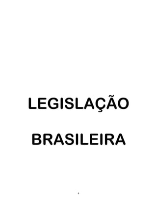 LEGISLAÇÃO
BRASILEIRA
4
 