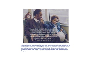   Todas as vezes que eu pensei que não daria certo, realmente não deu! Todas as vezes que eu escutei que não daria certo, eu desisti! Todas as vezes que eu “teimei com o mundo”, encarei uma mudança eu venci! Apenas querer mudar e não agir não funciona. Não adianta ficar ciscando no mesmo lugar, (gente, o ciscando aqui não é ofensa ta! Mais abaixo eu explico. Obrigado) 